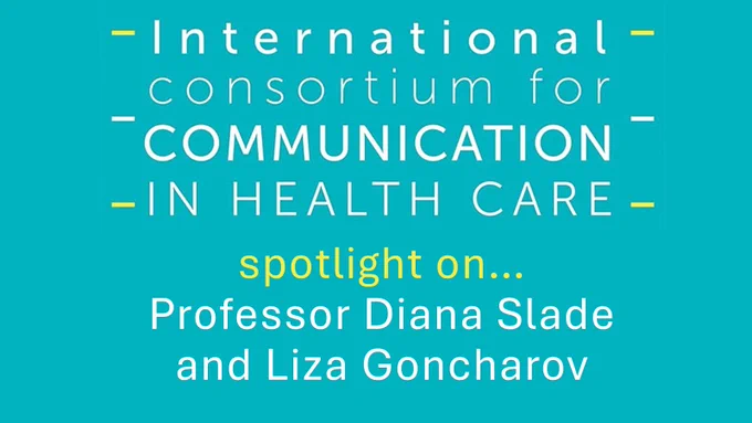 Text reads: International Consortium for Communication in Health Care spotlight on... Professor Diana Slade and Liza Goncharov