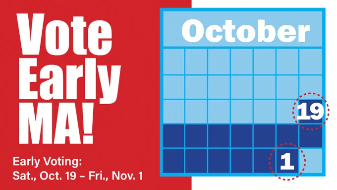 Graphic shows a calendar in the month of October, with October 19 through November 1 highlighted. To the left of the calendar are the words "Vote Early MA! Early Voting: Sat., Oct. 19 - Fri., Nov. 1"