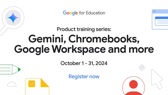 Visual is a static promoting a Google for Education product training series featuring Gemini, Chromebooks, Google Workspace, and more. The banner includes icons of a magnifying glass, a pencil, a checkmark, and a person, representing various learning and productivity tools. The series runs from October 1-31, 2024, with a link to register now.