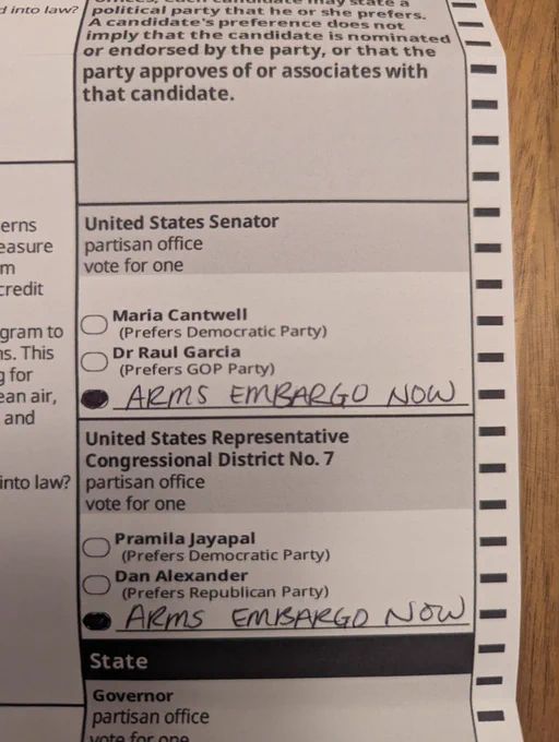 Image of my election ballot, reflecting protest votes for in the races for US Senate and House of Representatives. Instead of voting for Maria Cantwell or Pramila Jayapal, the write-in section is filled out and reads "arms embargo now"