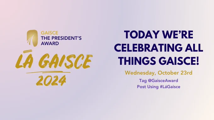 Key text: Gaisce the president's award. today we're celebrating all things gaisce. lá gaisce october 23rd 2024. tag us @ gaisce award and post using # lá gaisce.
