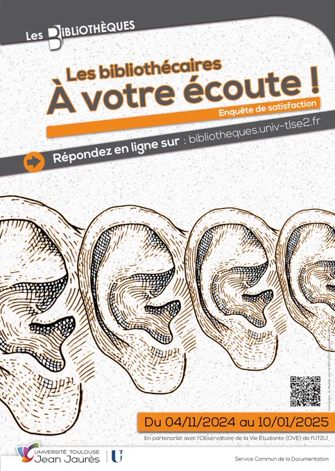 Les bibliothécaires à votre écoute ! Enquête de satisfaction. Répondez en ligne sur : bibliotheques.univ-tlse2.fr. Du 04/11/2024 au 10/01/2025. En partenariat avec l'Observatoire de la vie étudiantes (OVE) de l'UT2J. Service commun de la documentation.