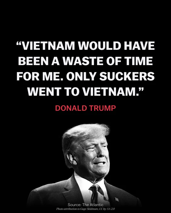 DONALD TRUMP: "VIETNAM WOULD HAVE BEEN A WASTE OF TIME FOR ME. ONLY SUCKERS WENT TO VIETNAM."