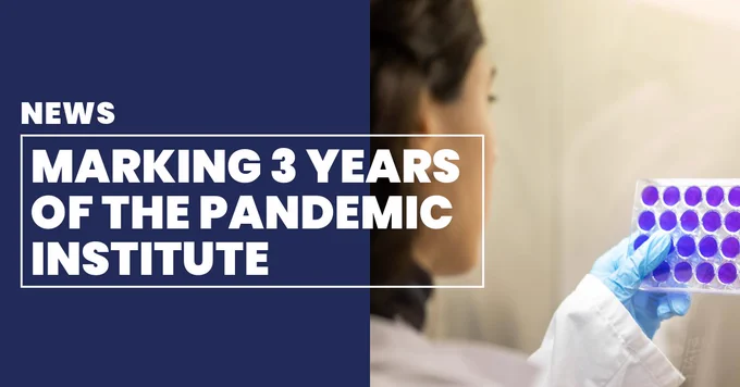A female scientist works in the lab. Text overlaid reads, 'News: Marking 3 years of The Pandemic Institute'