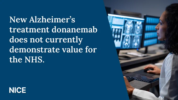 Graphic showing photo of healthcare professional looking at brain scans and the following text: New Alzheimer's treatment donanemab does not currently demonstrate value for the NHS.
