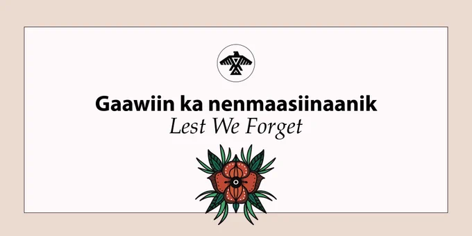 Gaawiin ka nenmaasiinaanik (Lest We Forget)