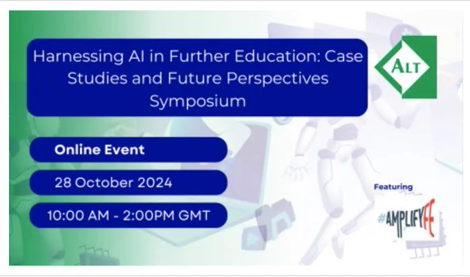ALT Text: A blue banner with white text announcing a symposium titled "Harnessing AI in Further Education: Case Studies and Future Perspectives." The banner includes a robot illustration and the event details: an online event on October 28, 2024, from 10:00 AM to 2:00 PM GMT. The hashtag #AMPLIFYFE is also visible on the bottom right.