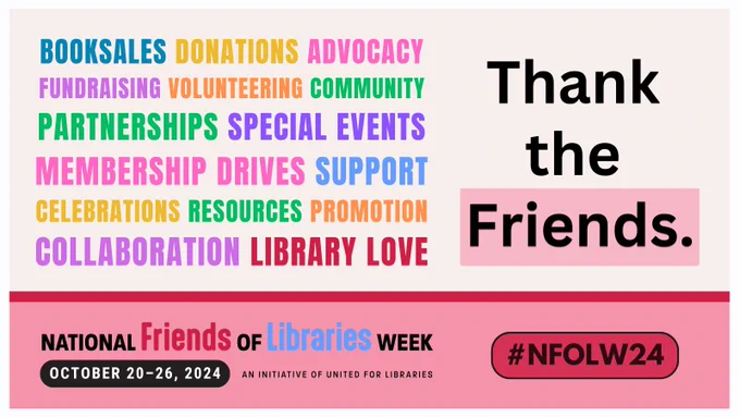 Promotional banner for National Friends of Libraries Week, October 20-26, highlighting themes such as book sales, donations, advocacy, and community involvement, ending with 'Thank the Friends.' in pink text. Hashtag NFOLW24 is displayed.