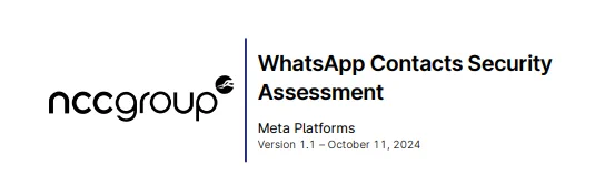 Public Report Cover Page 
WhatsApp Contacts Security Assessment 
Meta Platforms 
Version 1.1 
NCC Group