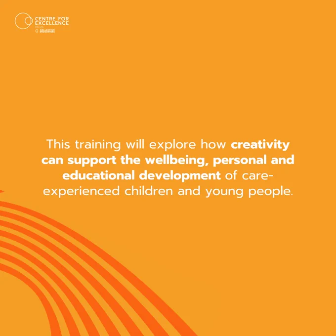 This training will explore how creativity can support the wellbeing, personal and educational development of care-experienced children and young people.