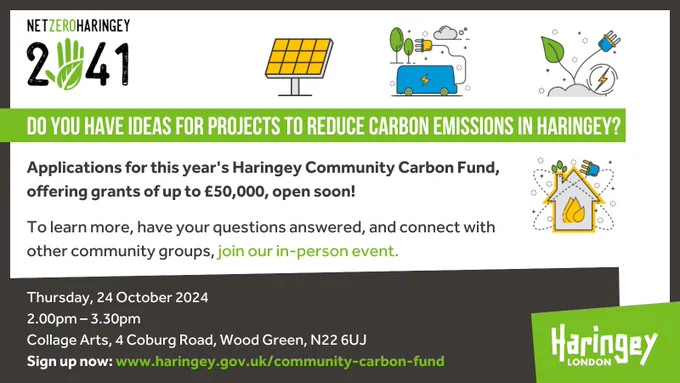 Do you have ideas for projects to reduce Carbon emissions in Haringey?

Applications for this year's Haringey Community Carbon Fund, offering grants of up to £50,000, open soon!

Join our in-person event to learn more: www.haringey.gov.uk/community-carbon-fund


