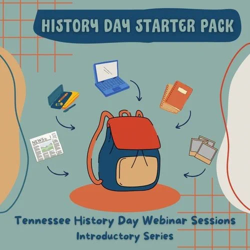 Tennessee History Day Webinar Series. History Day Starter Pack.