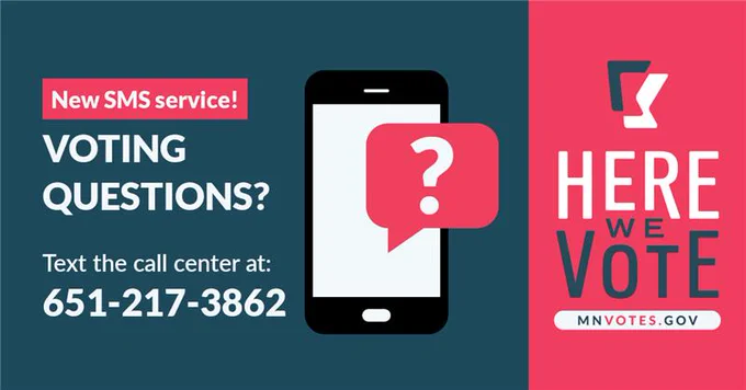 Image reads, "New SMS service! Voting questions? Text the call center at: 651-217-3864. Here we vote. MNVOTES.GOV." Image shows a cell phone with a question mark graphic. 