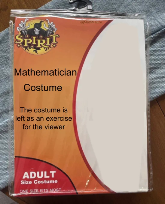 Spirit Halloween costume package with text “Mathematician costume” and “The costume is left as an exercise for the viewer”. There is no costume shown at all