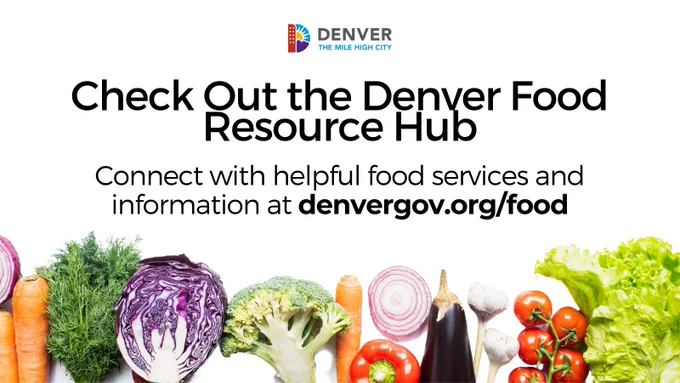 An array of fresh vegetables on the left, with text urging to 'Check Out the Denver Food Resource Hub. Connect with helpful food services and information at denvergov.org/food'