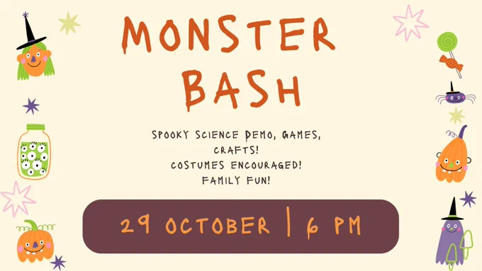 Monster Bash. Spooky science demo, games, crafts! Costumes encouraged! Family Fun! October 29 at 6:00 pm.