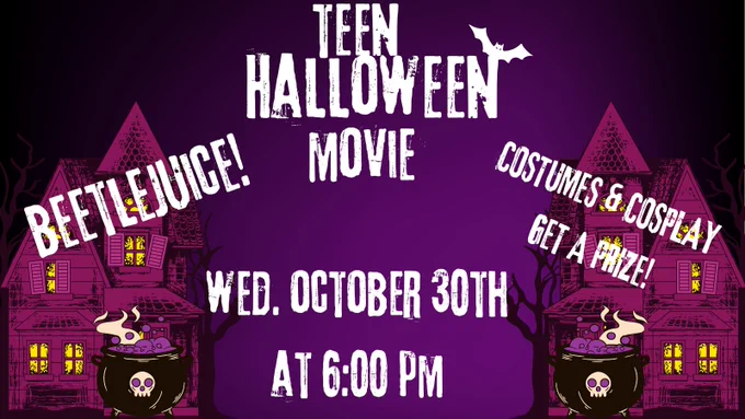Teen Halloween Movie. Beetlejuice! Costumes and cosplay get a prize! Wednesday, October 30th at 6:00 pm.