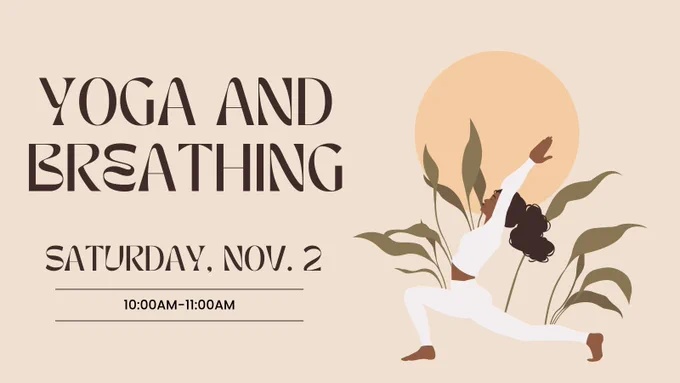 Yoga and Breathing. Saturday, November 2nd from 10:00 am to 11:00 am.