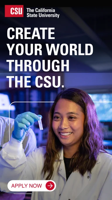Graphic with student conducting research and the text, "Create Your World Through The CSU" Apply Now!