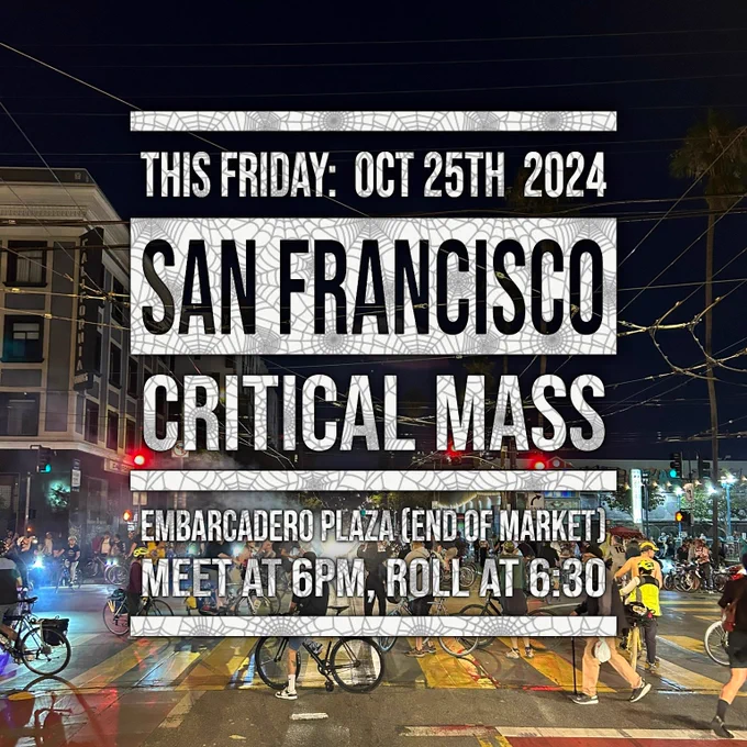 Nighttime photo of bikes circling the intersection of Mission and 16th Street. Text overlaid with cobweb pattern: THIS FRIDAY: OCT 25TH 2024, SAN FRANCISCO CRITICAL MASS, EMBARCADERO PLAZA (END OF MARKET), MEET AT 6PM, ROLL AT 6:30