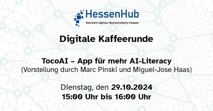 Die Ankündigung der Digitalen Kaffeerunde am 29.10.2024 von 15:00 - 16:00 Uhr zum Thema "TocoAI – App für mehr AI-Literacy", vorgestellt durch Marc Pinski und Miguel-Jose Haas.