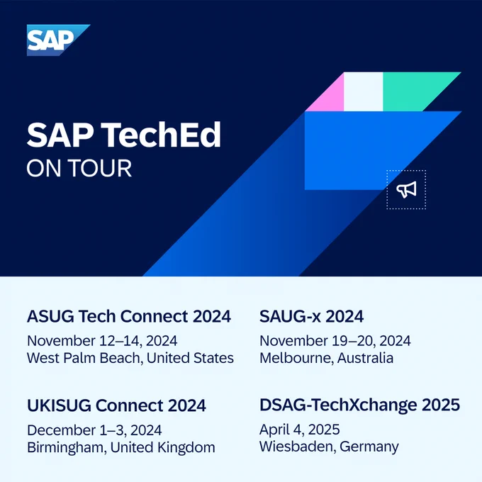 #SAPTechEd on Tour

ASUG Tech Connect 2024
November 12–14, 2024
West Palm Beach, United States

SAUG-x 2024
November 19–20, 2024
Melbourne, Australia

UKISUG Connect 2024
December 1–3, 2024
Birmingham, United Kingdom

DSAG-TechXchange 2025
April 4, 2025
Wiesbaden, Germany