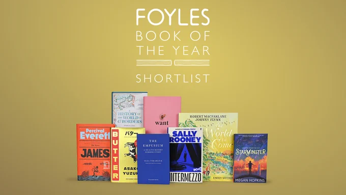 Eight books (left to right: James, Butter, A History of the World in 47 Borders, The Empusium, Want, Intermezzo, The World to Come, Starminster) against a gold background with text above reading 'FOYLES BOOK OF THE YEAR SHORTLIST' 