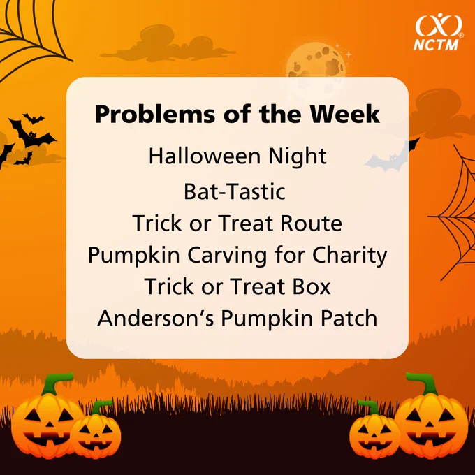 Halloween graphic (pumpkins, spider webs, bats, moon) showing Problems of the Week: 
Halloween Night
Bat-Tastic 
Trick or Treat Route
Pumpkin Carving for Charity
Trick or Treat Box
Andersons Pumpkin Patch