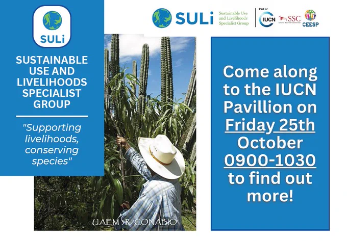 Sustainable Use and Livelihoods Specialist Group: supporting livelihoods, conserving species. Come along to the IUCN Pavilion on Friday 25th October.