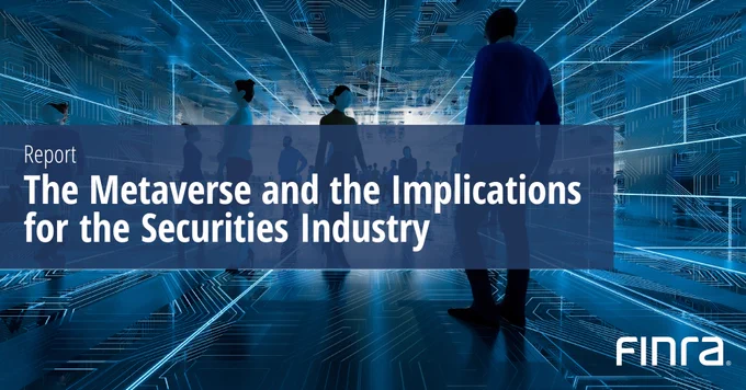 Image with the title 'The Metaverse and the Implications for the Securities Industry' displayed, set against a futuristic background with figures in silhouette. The FINRA logo is visible in the corner.