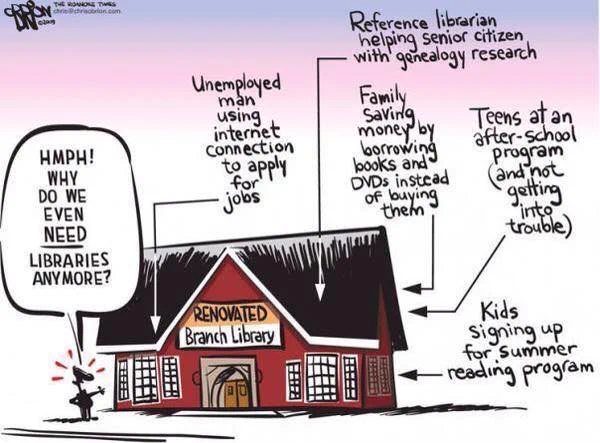 Illustration with a figure outside a library asking "Hmph! Why do we even need libraries anymore? Arrows point to the library with different important reasons. Unemployed man using internet connection to apply for jobs. Reference librarian helping senior citizen with genealogy research. Family saving money by borrowing books and DVDs instead of buying them. Teens at an after-school program (and not getting into trouble). Kids signing up for summer reading program.