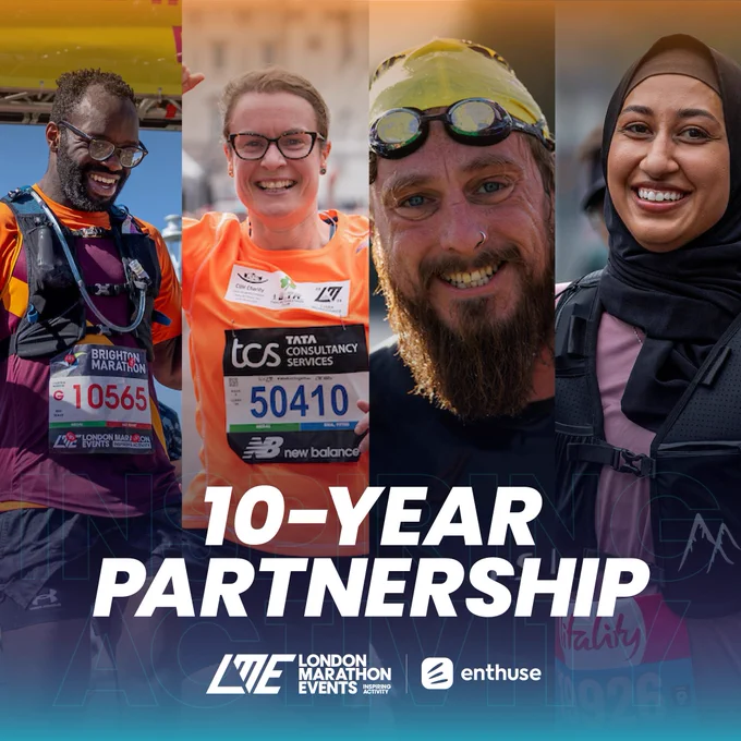 An asset to promote a 10-year partnership extension between London Marathon Events and Enthuse.

The graphic is split into four rectangles, with each panel featuring an image of a participant  at one of the events LME deliver

First rectangle includes a photo of a smiling male participant crossing the finish line at the Brighton Marathon.

Second rectangle includes a photo of a smiling female participant crossing the finish line at the TCS London Marathon.

Third rectangle includes a photo of a smiling participant at Swim Serpentine.

Fourth rectangle includes a photo of a smiling female participant running at the Vitality London 10,000.

The text on the asset reads:

"10-YEAR PARTNERSHIP"

The London Marathon Events and Enthuse logos appear beneath this text.