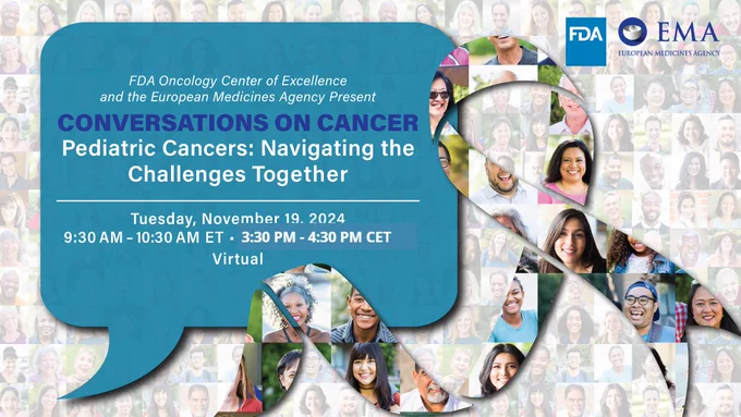 Promotional banner for 'Conversations on Cancer: Pediatric Cancers - Navigating the Challenges Together,' a virtual event hosted by FDA Oncology Center of Excellence and the European Medicines Agency on November 19, 2024, 9:30-10:30 am ET / 3:30 pm - 4:30 pm CET. The banner features a collage of diverse smiling faces forming the shape of a DNA strand, with logos of FDA and EMA.