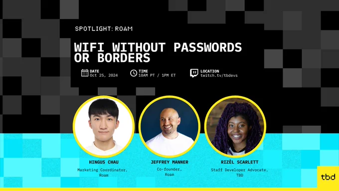 Spotlight: Roam - WiFi Without Passwords. Promotional image featuring three individuals: Mingus Chau, Marketing Coordinator at Roam; Jeffrey Manner, Co-founder of Roam; and Rizzi Scarlett, Staff Developer Advocate at TBD. Event details include the date October 25, 2024, at 10AM / 7PM ET, and will be broadcast on twitch.tv/tbdevs.