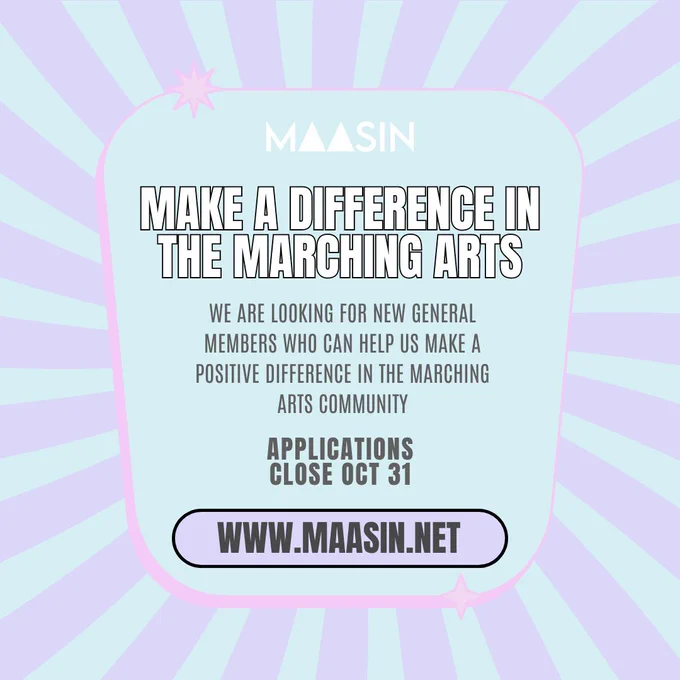 A blue and purple design with shapes and lines. Large text says "Join MAASIN. Accepting new members. Applications close October 31." Small text says "join our nonprofit of 40 plus members and make a difference in the marching arts community!"