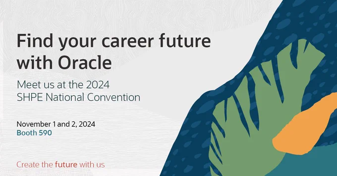 Find your career future with Oracle

SHPE National Convention
November 1 and 2, 2024
Booth 590
