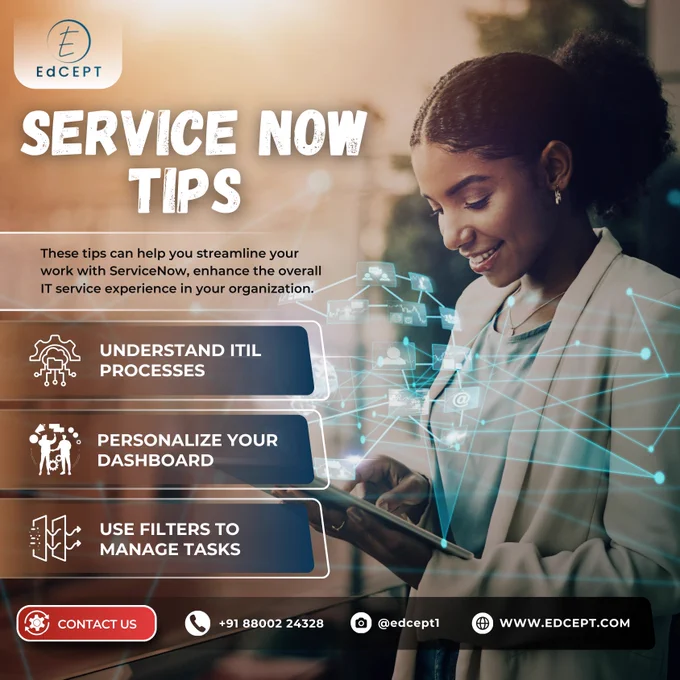 💡 Unlock the Power of ServiceNow with Essential Tips! 🚀 Master the platform that’s transforming IT operations and workflows. Whether you’re new to ServiceNow or looking to refine your skills, these expert tips by Edcept will elevate your performance! 🌐

Ready to take your ServiceNow skills to the next level? Follow us for more insights and stay ahead in the game! 🙌 

#ServiceNowTips #EdceptLearning #ITAutomation #DigitalTransformation #ServiceNowTraining #ITSM #WorkflowManagement #Edcept #TechTips #ServiceNowExperts