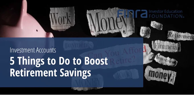 Promotional banner for FINRA Investor Education Foundation featuring scattered newspaper clippings with financial terms and headlines about money, work, and retirement savings. The banner headline states "5 Things to Do to Boost Retirement Savings."