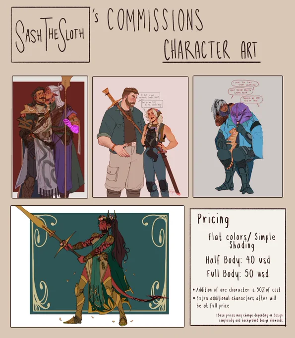 Sash the Sloth's Character Art Commission Page with examples of the types of commissions. 

Text in box: Pricing. Flat colors/ simple shading: Half body - 40 usd, full body - 50 usd. Addition of one character at 50% of cost, Extra additional characters after will be at full price. Base prices may change depending on design complexity and background design elements.
