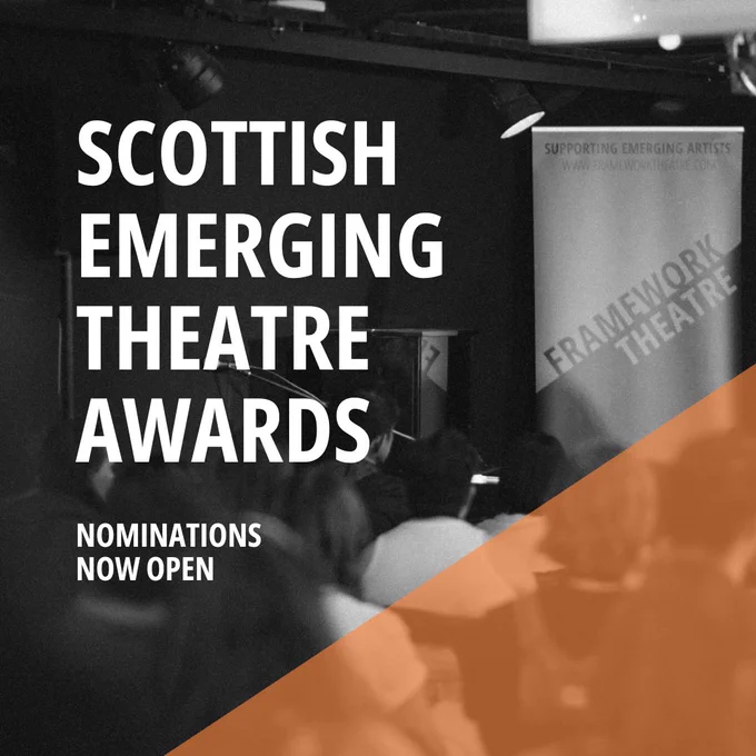 Black and white image from Framework Festival 2024, with an transparent orange triangle and the text ‘Scottish Emerging Theatre Awards, nominations now open’.