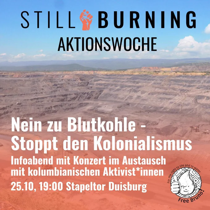 Sharepic mit Bild des Tagebaus El Cerrejon im Hintergrund. Aufschrift: "Still Burning Aktionswoche. Nein zu Blutkohle - Stoppt den Kolonialismus. Infoabend mit Konzert im Austausch mit kolumbianischen Aktivist*innen. 25.10., 19 Uhr, Stapeltor Duisburg.