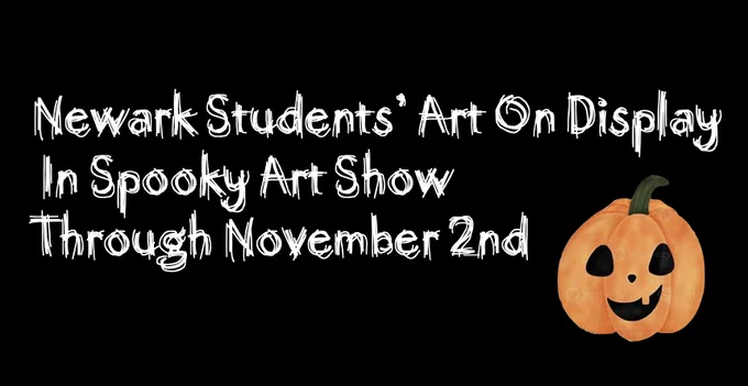 Newark students' art on display in spooky art show through November 2nd