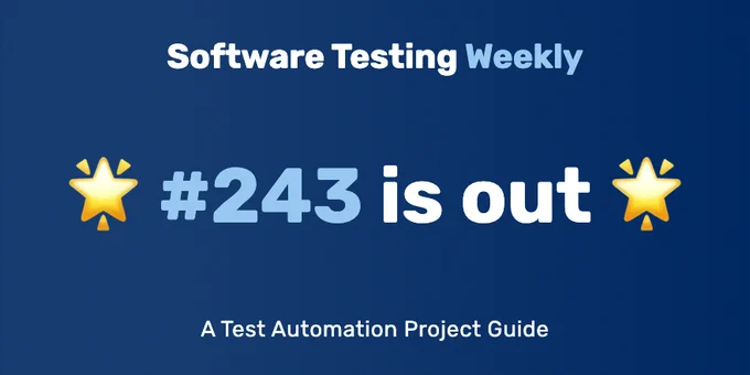Software Testing Weekly — Issue 243: A Test Automation Project Guide