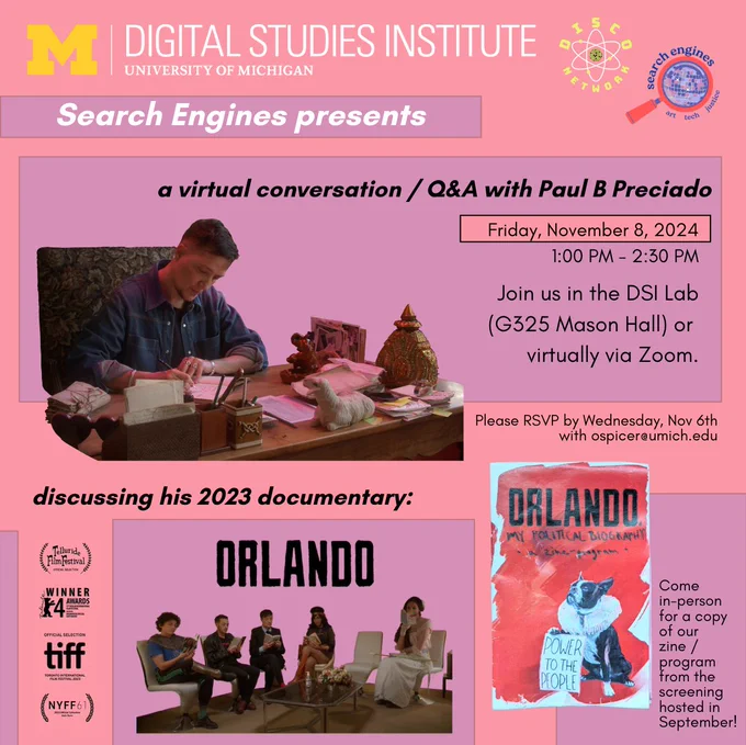 Event poster for a Q&A with Paul B. Preciado hosted by Search Engines at the University of Michigan’s Digital Studies Institute and DISCO Network. Includes event details and imagery from the documentary "Orlando."