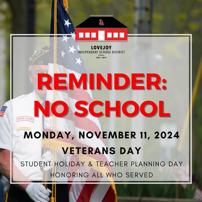  Lovejoy ISD, 2 hours ago Leopard Reminder: No School Monday, November 11th for a Student Holiday & Teacher Planning Day. All campuses will be closed. Administration will be open 9am-3pm. To all Veterans: Thank you for your service.