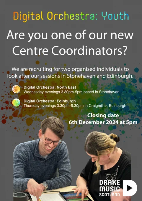 Digital Orchestra: Youth. Are you one of our new Centre Coordinators? We are recruiting for two organised individuals to look after our sessions in Stonehaven and Edinburgh. Digital Orchestra: North East - Wednesday evenings 3.30pm-5pm based in Stonehaven. Digital Orchestra: Edinburgh - Thursday evenings 3.30pm-5.30pm in Craigmillar, Edinburgh. 