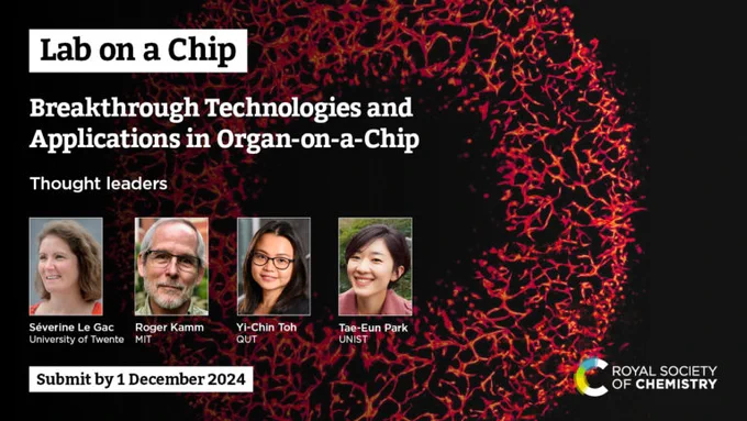 Advertisement for the Lab on a Chip thematic collection, Breakthrough Technologies and Applications in Organ-on-a-Chip. Photographs and names of Severine Le Gac, Roger Kamm, Yi-Chin Toh, and Tae-Eun Park are featured.  The graphic notes a submission deadline of December 1, 2024. There’s a logo for the Royal Society of Chemistry.  