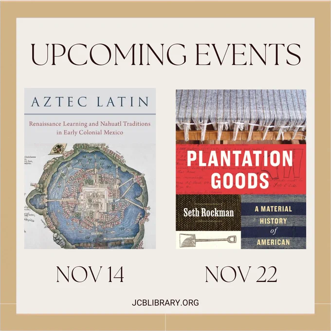 The image contains the words "Upcomin Events," "Nov 14" and "Nov 22" as well as jcblibrary.org and images of two book covers, Aztec Latin and Plantation Goods.