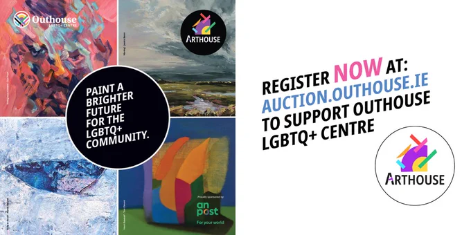 The image features 4 artists in the Arthouse charity art auction  in aid of Outhouse. The text says 'Paint a bright future for the the LGBTQ  Community' and 'Register NOW at auction.outhouse.ie to support Outhouse LGBTQ  Centre. The image also features the Outhouse Logo, the Arthouse logo and An Post logo.
