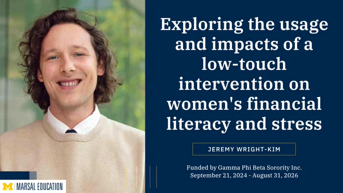 Exploring the usage and impacts of a low-touch intervention on women's financial literacy and stress. Jeremy Wright-Kim. Funded by the Gamma Phi Beta Sorority Inc. from September 21, 2024 to August 31, 2026. 